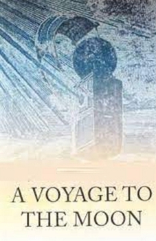 Paperback A Voyage to the Moon Illustrated Book