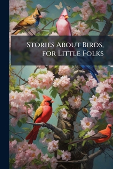 Paperback Stories About Birds, for Little Folks: Twenty-three Engravings Book