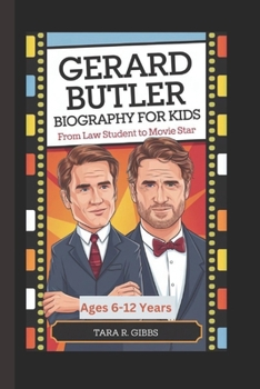 Paperback Gerard Butler Biography for Kids.: From Law Student to Movie Star. (Ages 6-12 Years) Book
