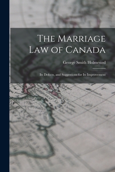 Paperback The Marriage law of Canada: Its Defects, and Suggestions for Its Improvement Book