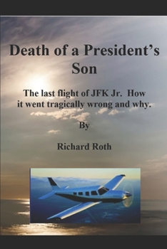 Paperback JFK Jr.'s Last Flight. How it Went Tragically Wrong and Why Book