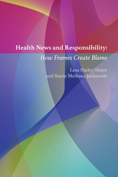 Paperback Health News and Responsibility: How Frames Create Blame Book