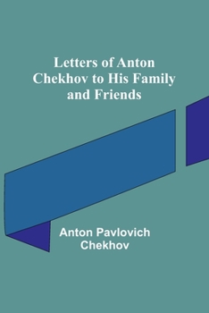Paperback Letters of Anton Chekhov to His Family and Friends Book