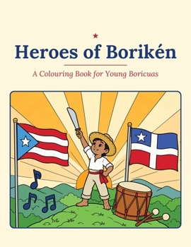 Heroes of Borikén: A Colouring Book for Young Boricuas