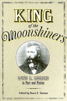 King of the Moonshiners: Lewis R. Redmond in Fact and Fiction - Book  of the Appalachian Echoes