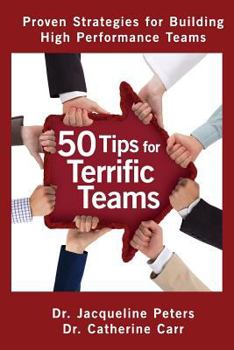 Paperback 50 Tips for Terrific Teams: Proven Strategies for Building High Performance Teams Book
