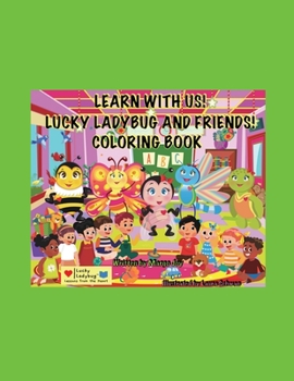 Paperback Learn With Me! Lucky Ladybug And Friends Coloring Book!: Lucky Ladybug Book