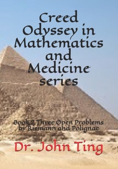 Paperback Creed Odyssey in Mathematics and Medicine series: Book 2 Three Open Problems by Riemann and Polignac Book
