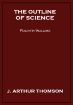 Paperback The Outline of Science, Fourth Volume Book