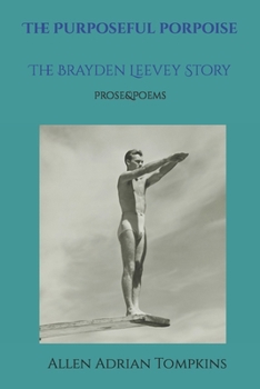 The Purposeful Porpoise: The Brayden Leevey Story (Foundational Poetry)