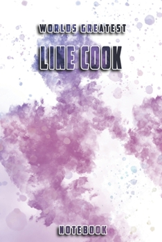 World Greatest Line Cook Notebook: Unique Softcover Design with individual Job Title | Cute gift for Worker, Engineers or Medicals | 6" x 9" Dot Grid - Journal, Notebook, Diary, Composition Book