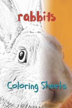 Rabbit Coloring Sheets: 30 rabbit drawings,coloring sheets adults relaxation, coloring book for kids, for girls, volume 8