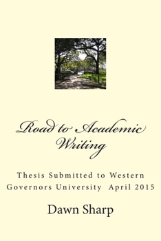 Paperback Road to Academic Writing: Thesis Submitted to Western Governors University April 2015 Book
