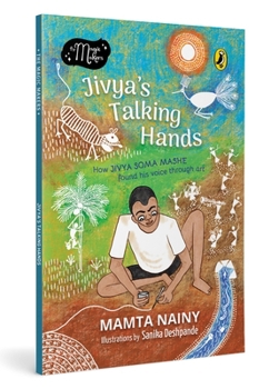 Jivya's Talking Hands : How Jivya Soma Mashe Found His Voice Through Art