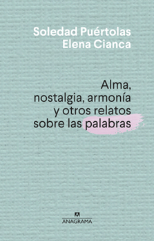 Hardcover Alma, Nostalgia, Armonia Y Otros Relatos Sobre Las Palabrasspa -Z [Spanish] Book