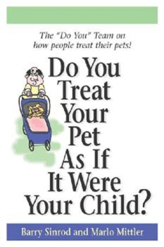 Paperback Do You Treat Your Pet as If It Were Your Child? Book