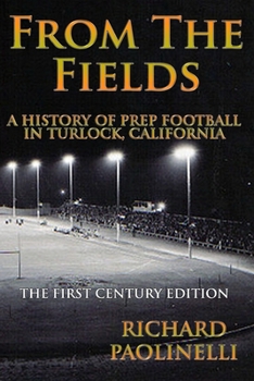 From The Fields: A History of Prep Football in Turlock, California