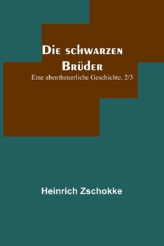 Paperback Die schwarzen Brüder: Eine abentheuerliche Geschichte. 2/3 [German] Book