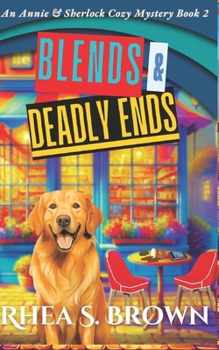 Paperback Blends And Deadly Ends: A Annie & Sherlock Cozy Mystery Book 2 Book