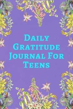 Paperback Daily Gratitude Journal For Teens: Develop Gratitude, Mindfulness and Productivity Journal Growing, unique gift for girls Book