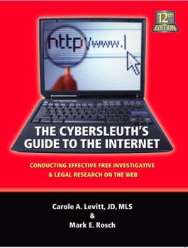 Paperback The Cybersleuth's Guide to the Internet: Conducting Effective Free Investigative & Legal Research on the Web Book