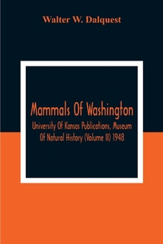 Mammals Of Washington; University Of Kansas Publications, Museum Of Natural History (Volume Ii) 1948