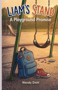 Liam's Stand: A Playground Promise (Bullying Awareness)