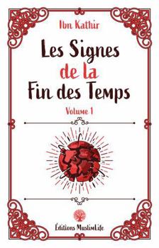 Paperback Les Signes de la Fin des Temps: Volume 1 (Les Signes de la Fin des Temps en Islam) (French Edition) [French] Book