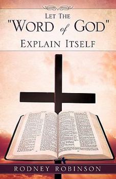 Paperback Let The "Word of God" Explain Itself Book