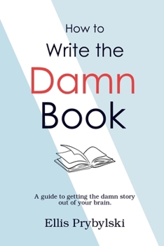 Paperback How to Write the Damn Book