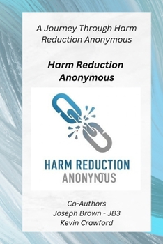 Paperback Harm Reduction Anonymous: A Journey Through Harm Reduction Anonymous Book