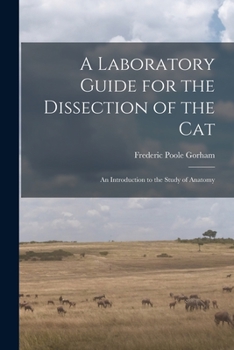 Paperback A Laboratory Guide for the Dissection of the Cat: An Introduction to the Study of Anatomy Book