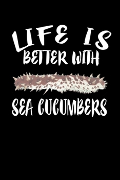 Paperback Life Is Better With Sea Cucumbers: Animal Nature Collection Book