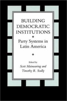 Paperback Building Democratic Institutions: Party Systems in Latin America Book