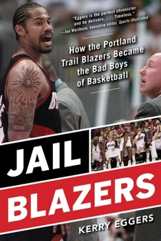 Paperback Jail Blazers: How the Portland Trail Blazers Became the Bad Boys of Basketball Book