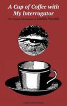 Paperback A Cup of Coffee with My Interrogator: The Prague Chronicles of Ludvaik Vaculaik Book