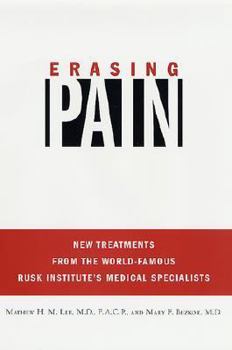 Hardcover Erasing Pain: New Treatments from the World-Famous Rusk Institute's Medical Specialists Book
