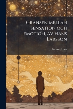 Paperback Gransen mellan sensation och emotion, av Hans Larsson [Dutch] Book