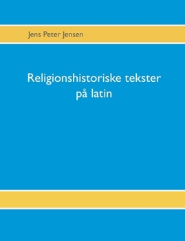 Paperback Religionshistoriske tekster på latin: Tekster, oversættelser og gloser [Danish] Book