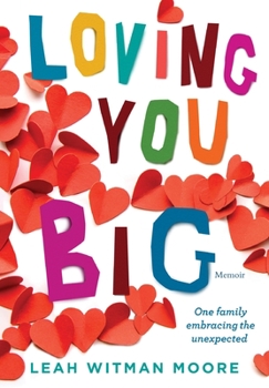 Hardcover Loving You Big: One family embracing the unexpected Book