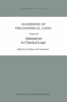 Paperback Handbook of Philosophical Logic: Volume III: Alternatives to Classical Logic Book