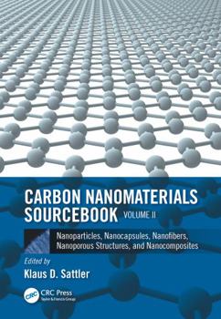 Paperback Carbon Nanomaterials Sourcebook: Nanoparticles, Nanocapsules, Nanofibers, Nanoporous Structures, and Nanocomposites, Volume II Book