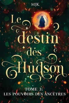 Paperback Le destin des Hudson: Les pouvoirs des ancêtres (Tome 3: dernier tome) [French] Book