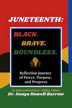 Paperback JUNETEENTH: BLACK. BRAVE. BOUNDLESS.: Reflection Journey of Power, Purpose, Progress Book