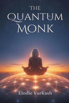 Paperback The Quantum Monk: Bridging Science and Enlightenment Book