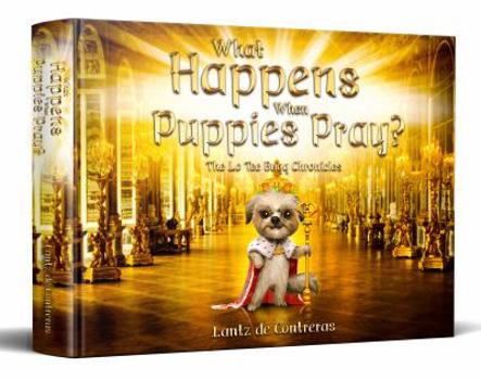 What Happens When Puppies Pray: The Lo Tee Bugg Chronicles