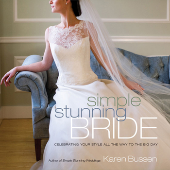 Hardcover Simple Stunning Bride: Celebrating Your Style All the Way to the Big Day Book