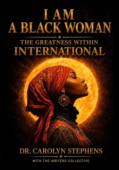 I AM A BLACK WOMAN THE GREATNESS WITHIN INTERNATIONAL