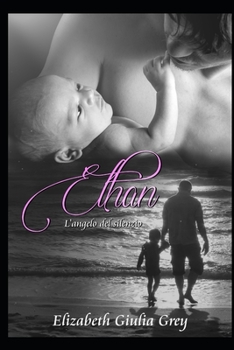 Paperback Ethan - L'angelo del silenzio: Una storia di autismo, rinascita e perdono [Italian] Book