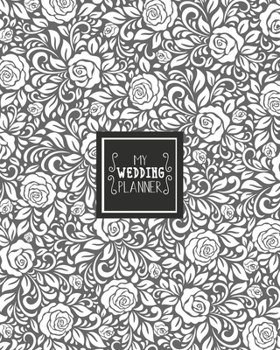 Paperback My Wedding Planner: The Essential Bride Or Maid Journal, Budget Planning Book & Seating Organizer, Floral Grey Cover Book